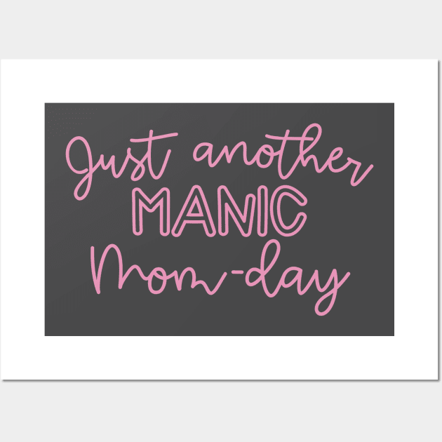 Just Another Manic Mom Day Wall Art by Grace Hathhorn Designs